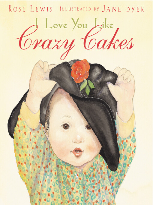 Title details for I Love You Like Crazy Cakes by Rose A. Lewis - Available